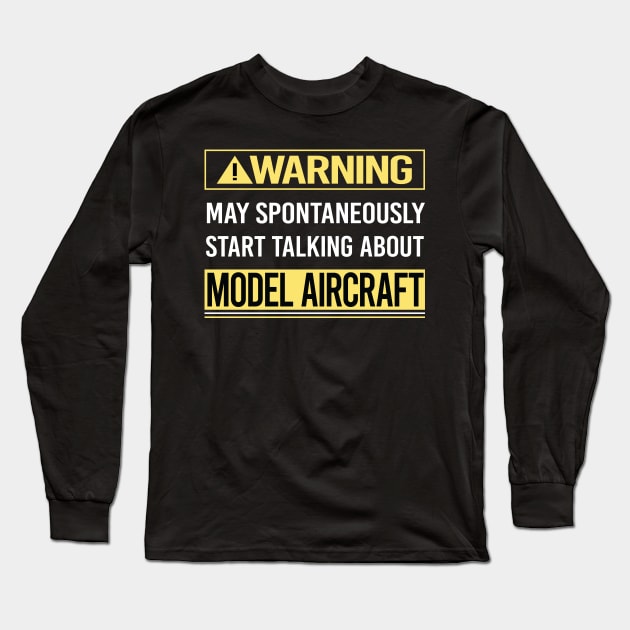 Warning About Model Aircraft Long Sleeve T-Shirt by Happy Life